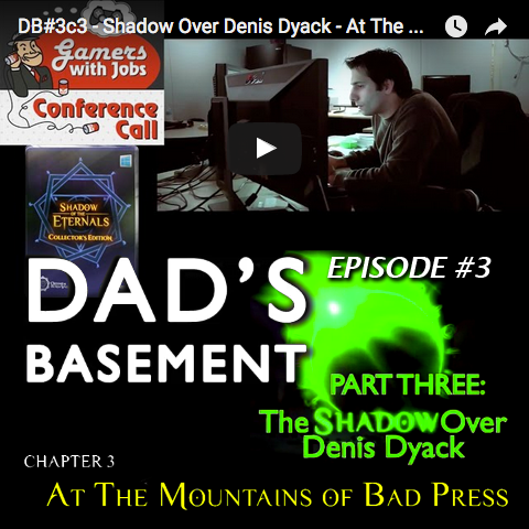 Dad’s Basement #3c3 – The Shadow Over Denis Dyack: At The Mountains of Bad Press